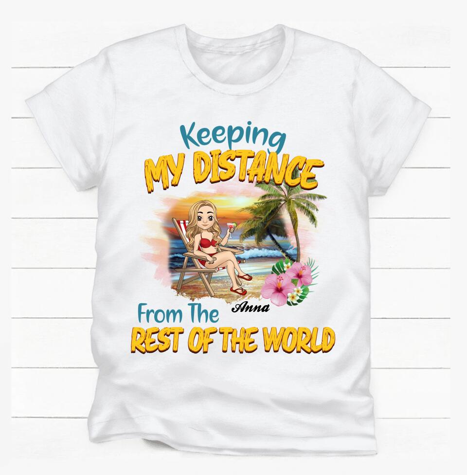 Keeping My Distance From The Rest Of The World - Personalized T-Shirt