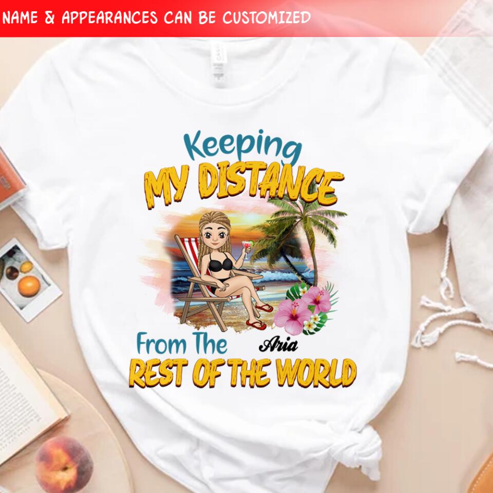 Keeping My Distance From The Rest Of The World - Personalized T-Shirt