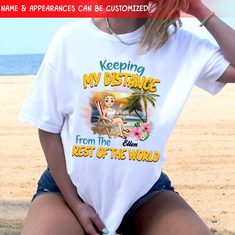 Keeping My Distance From The Rest Of The World - Personalized T-Shirt