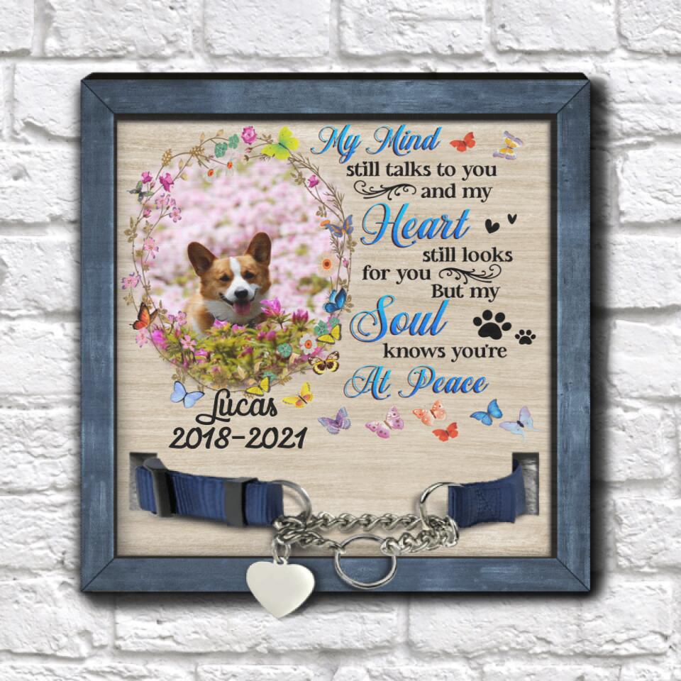 My Mind Still Talks To You And My Heart Still Looks For You - Pet Loss Gift