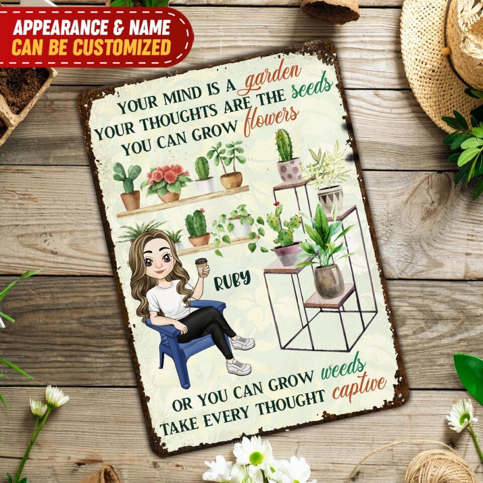 Your Mind Is A Garden Your Thoughts Are The Seeds - Personalized Metal Sign