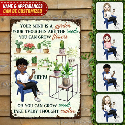 Your Mind Is A Garden Your Thoughts Are The Seeds - Personalized Metal Sign