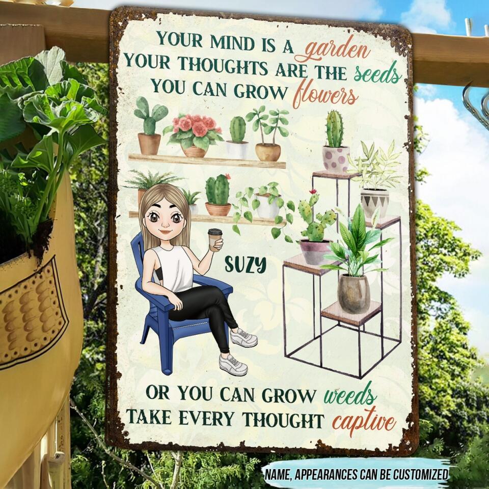 Your Mind Is A Garden Your Thoughts Are The Seeds - Personalized Metal Sign