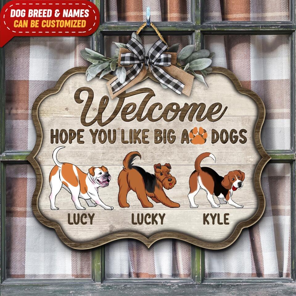 Welcome, Hope You Like Big Ass Dogs - Personalized Doorsign