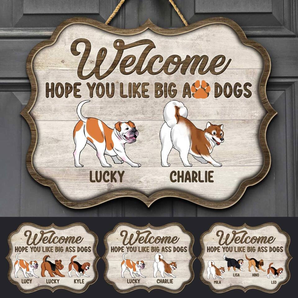 Welcome, Hope You Like Big Ass Dogs - Personalized Doorsign