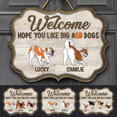 Welcome, Hope You Like Big Ass Dogs - Personalized Doorsign