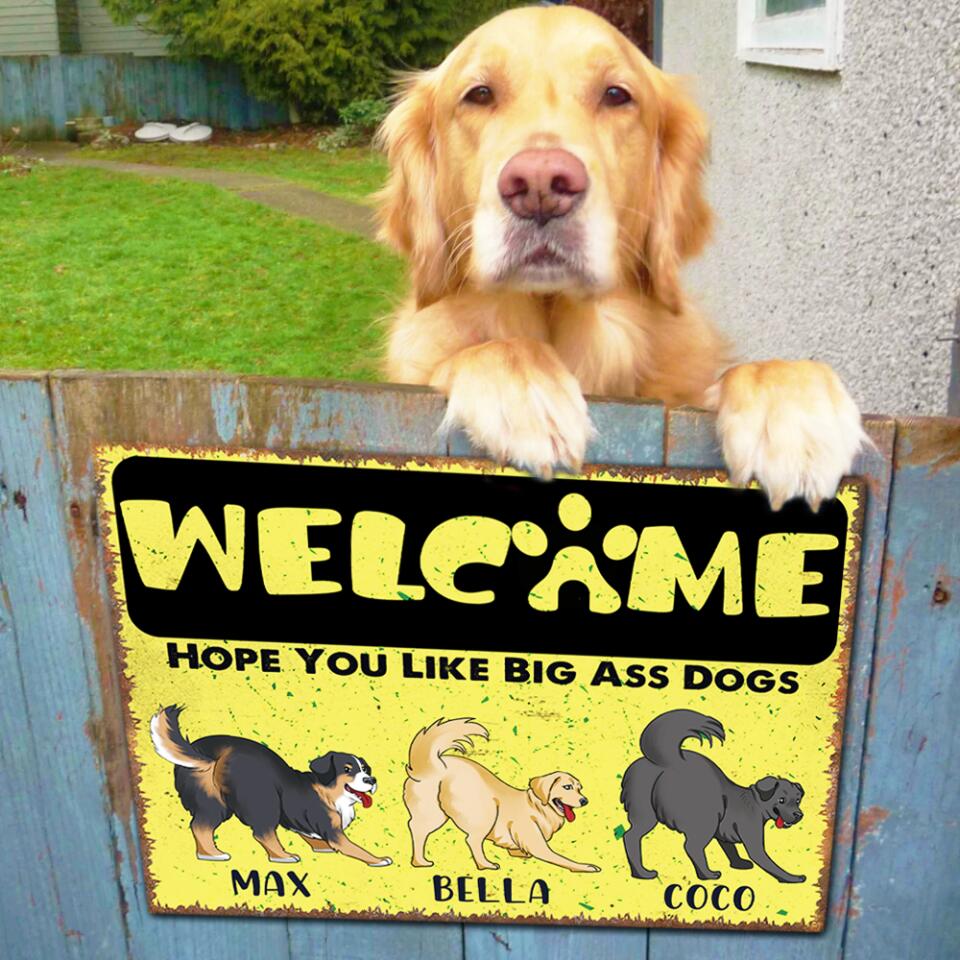 Welcome Hope You Like Big Ass Dogs - Personalized Metal Sign