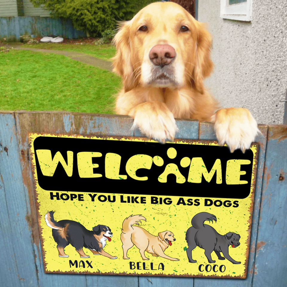 Welcome Hope You Like Big Ass Dogs - Personalized Metal Sign