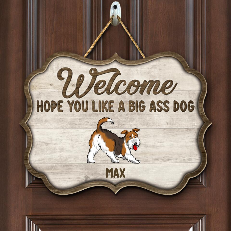 Welcome, Hope You Like Big Ass Dogs - Personalized Doorsign