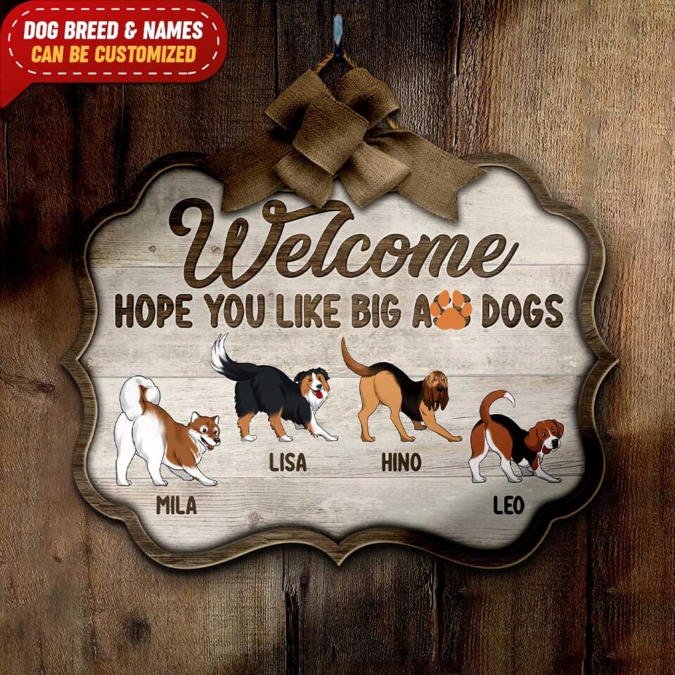 Welcome, Hope You Like Big Ass Dogs - Personalized Doorsign