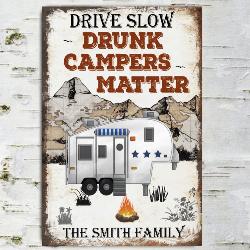 Drive Slow Drunk Campers Matter - Personalized Metal Sign