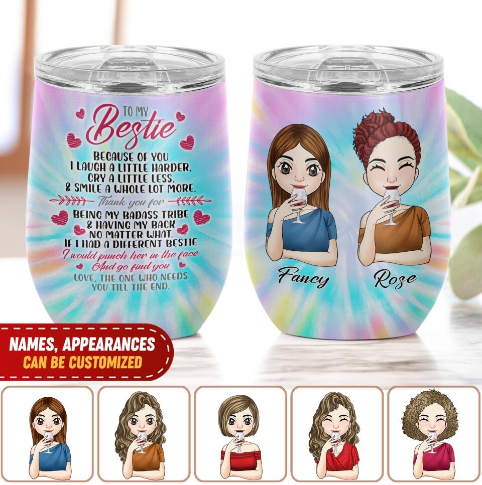 To My Bestie Because Of You I Laugh A Little Harder - Personalized Wine Tumbler