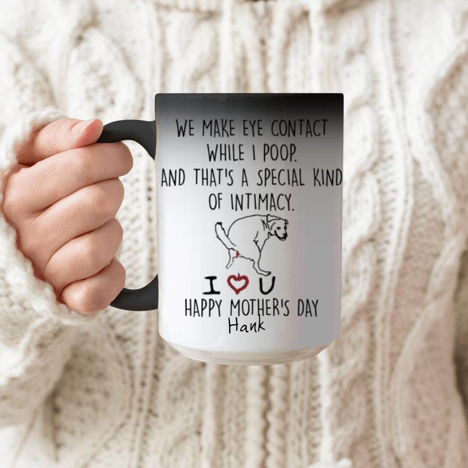 Personalized Pet Mug We Make Eye Contact While I Poop Gift for Dog Lover, Gift For Dog Mom, Colour Changing Custom Dog's Name Coffee Mug