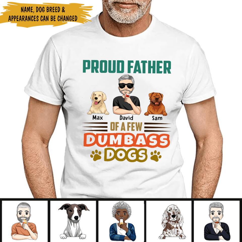 Proud Father Of A Few Dumbass Dogs - Personalized T-Shirt