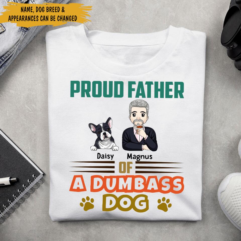 Proud Father Of A Few Dumbass Dogs - Personalized T-Shirt