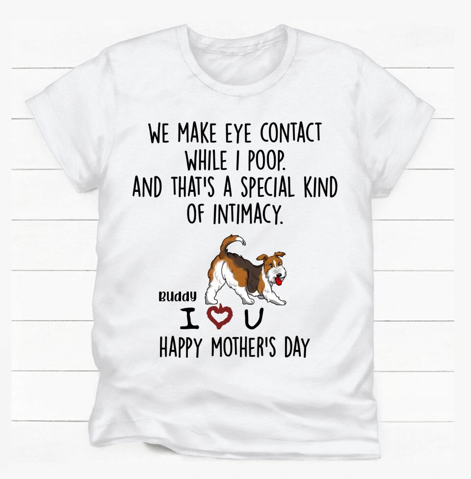 We Make Eye Contact While I Poop - Personalized T-shirt