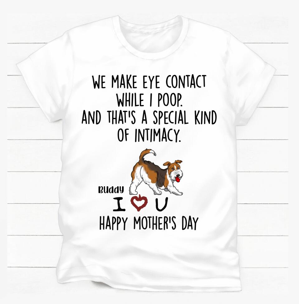 We Make Eye Contact While I Poop - Personalized T-shirt