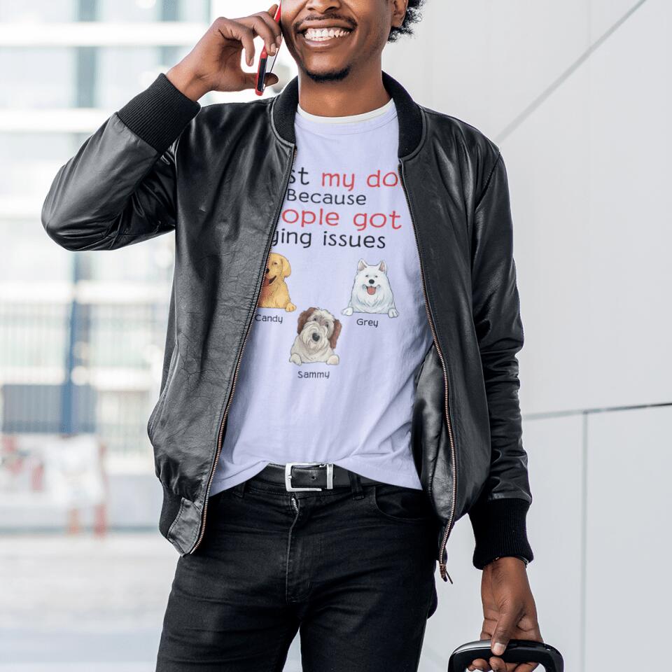 I trust my dog because people got lying issues - Personalized t-shirt for dog lovers