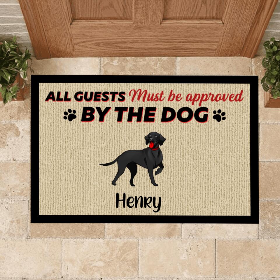 All Guests Must Be Approved By The Dog - Personalized Funny Doormat, Gift For Dog Lovers