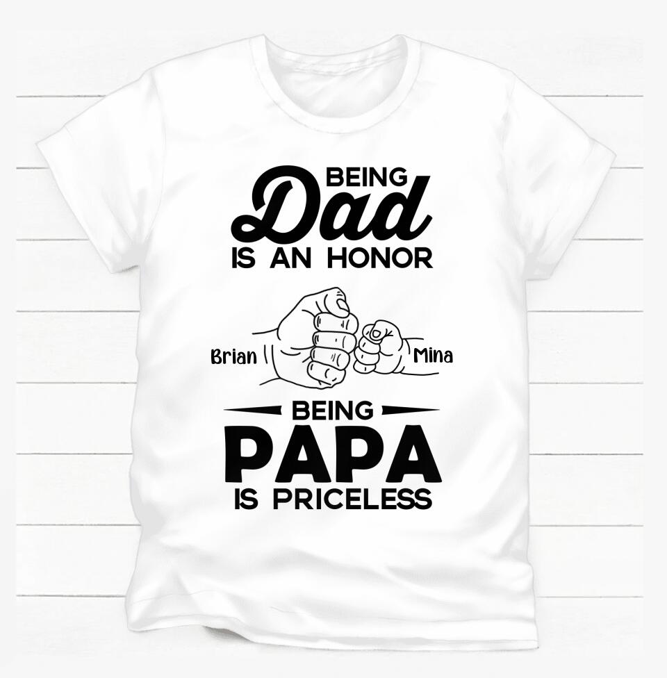 Being Dad Is An Honor - Personalized T-shirt