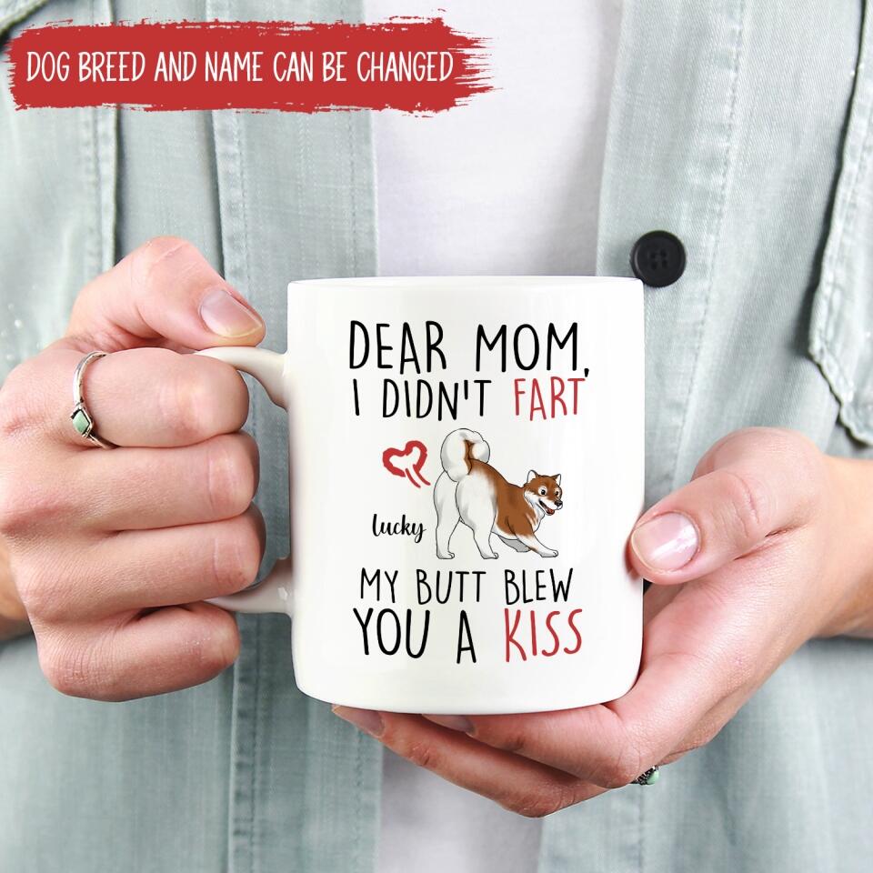 I Didn't Fart My Butt Blew You A Kiss - Personalized Mug