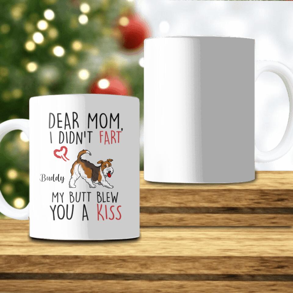 I Didn't Fart My Butt Blew You A Kiss - Personalized Mug