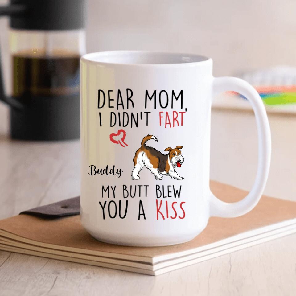 I Didn't Fart My Butt Blew You A Kiss - Personalized Mug