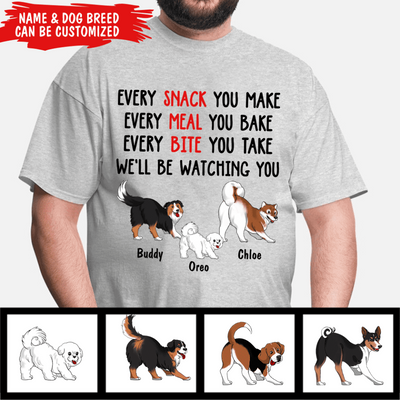 Every Snack You Make, Every Meal You Bake - Personalized T-shirt