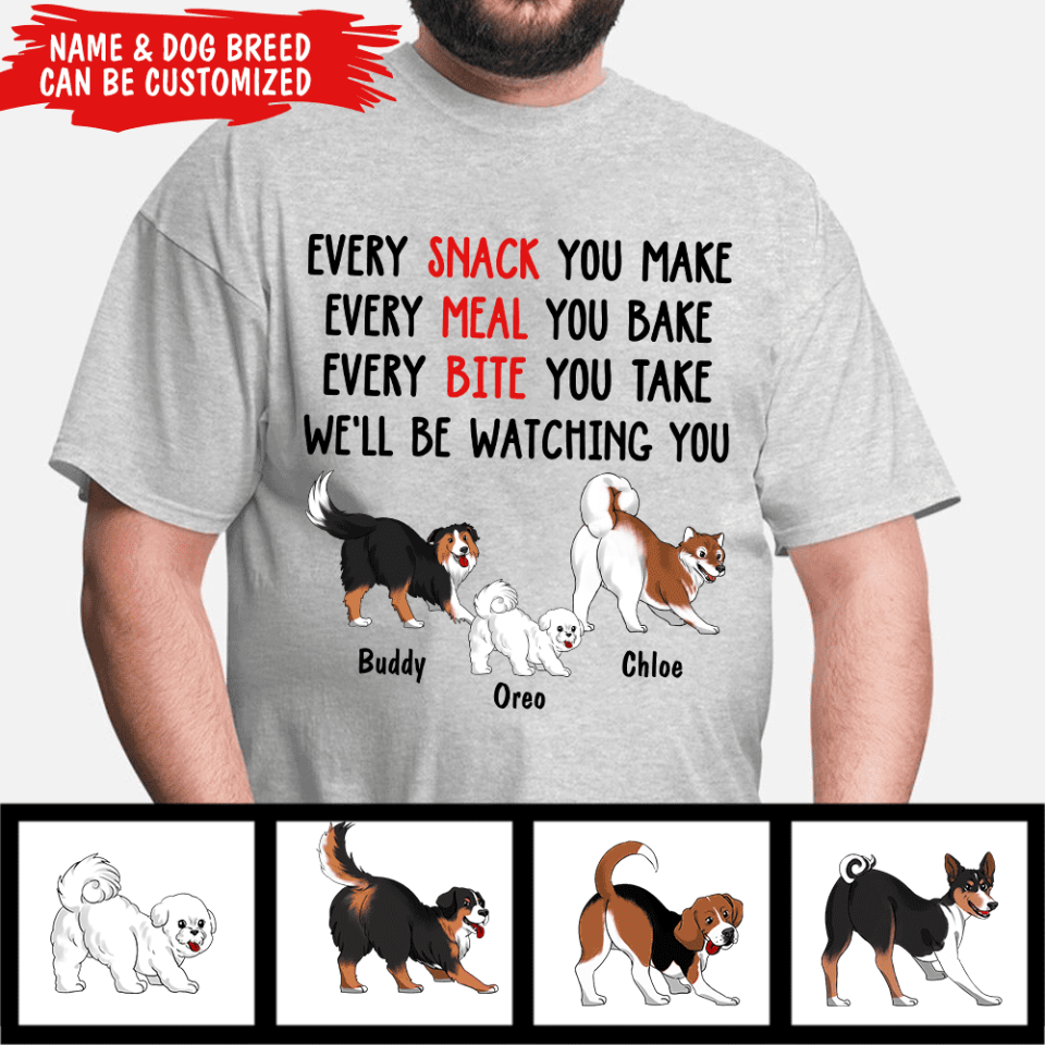 Every Snack You Make, Every Meal You Bake - Personalized T-shirt