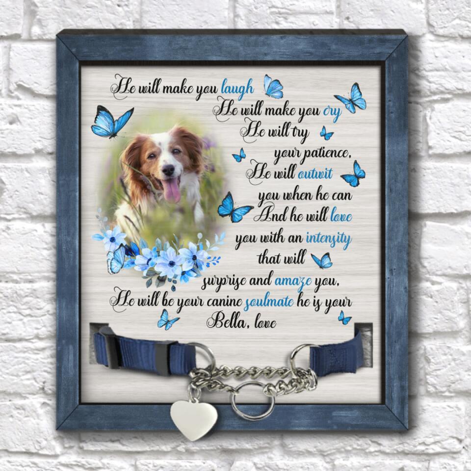 He Will Make You Laugh He Will Make You Cry The Will Try Your Patience - Personalized Pet Loss Gift