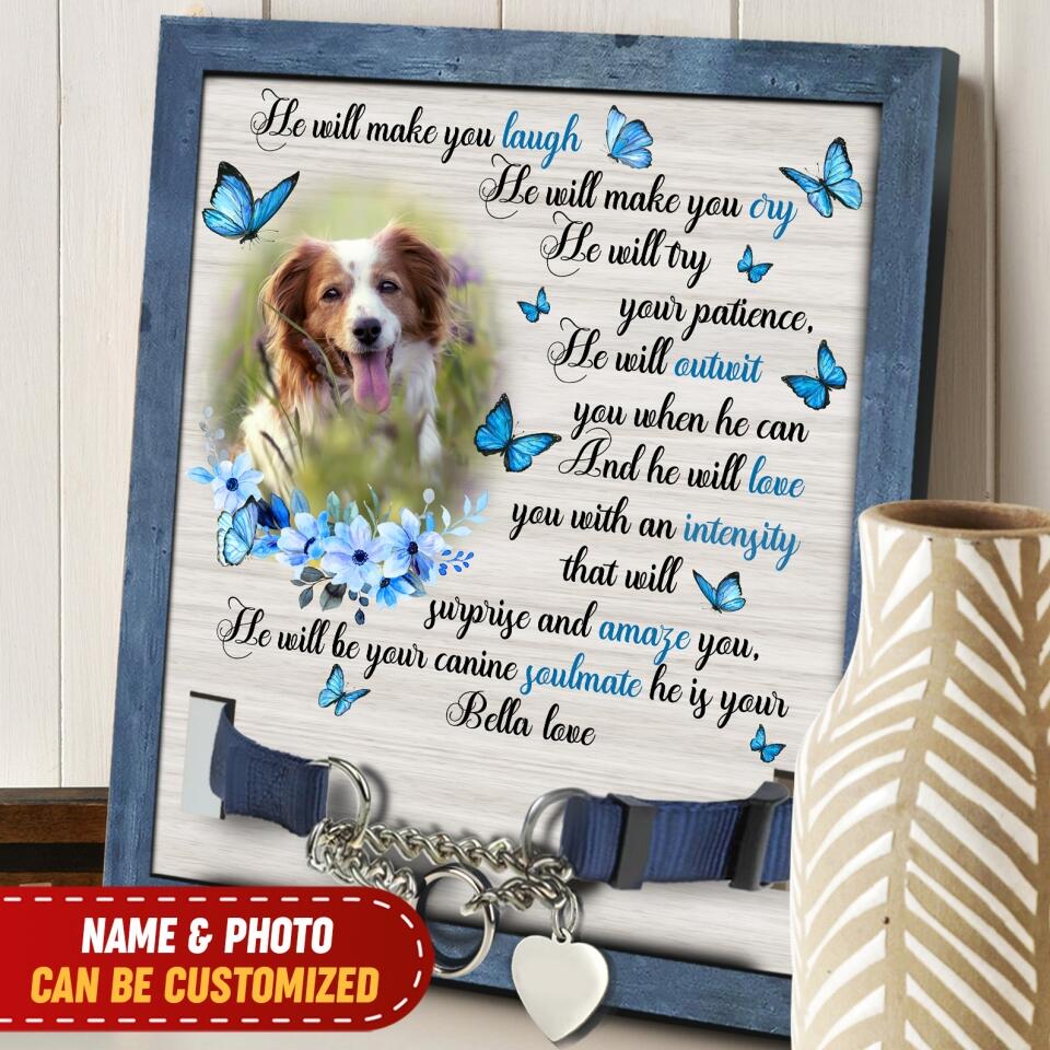 He Will Make You Laugh He Will Make You Cry The Will Try Your Patience - Personalized Pet Loss Gift
