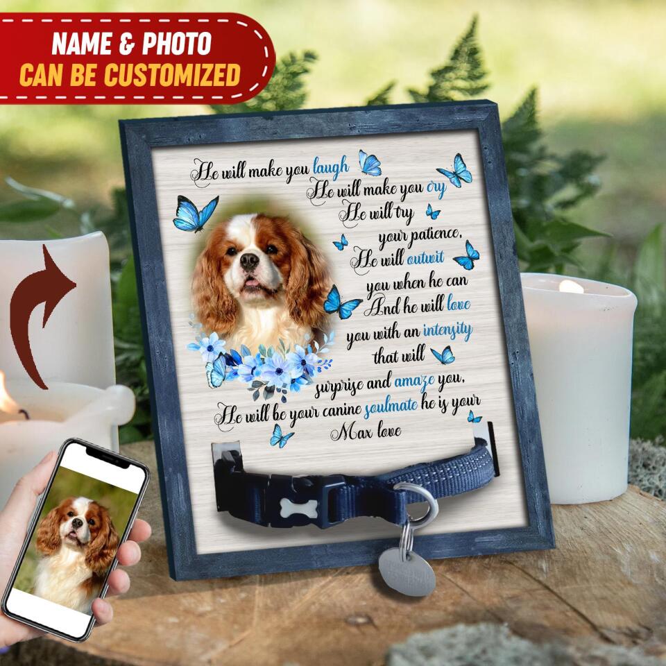 He Will Make You Laugh He Will Make You Cry The Will Try Your Patience - Personalized Pet Loss Gift