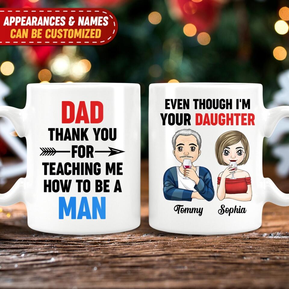 Dad Thank You For Teaching Me How To Be A Man Personalized Mug