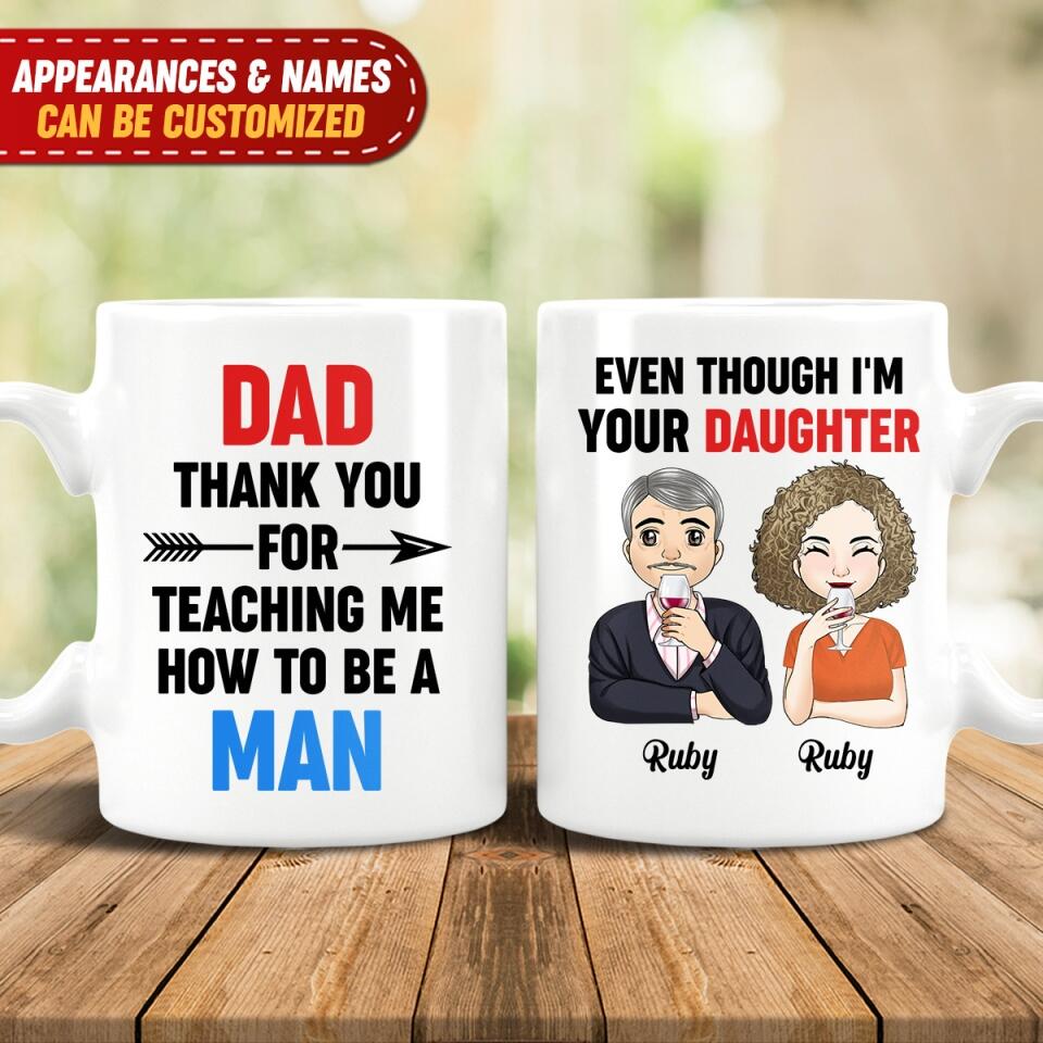 Dad Thank You For Teaching Me How To Be A Man Personalized Mug
