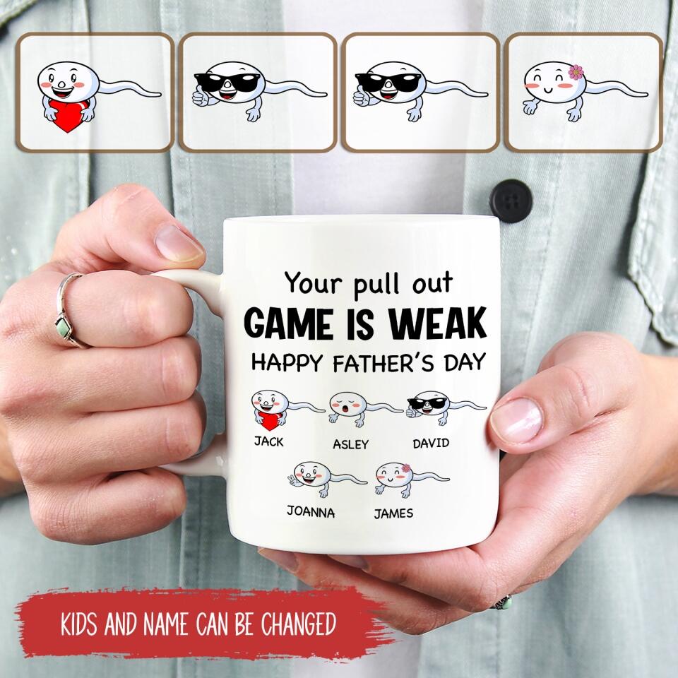 Your Pull Out Game Is Weak - Personalized Mug, Gift For Dad