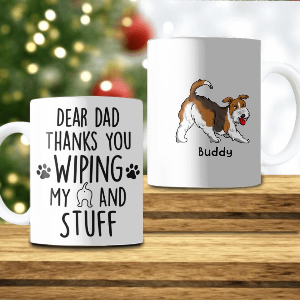 Dear Dad Thanks You Wiping My Ass And Stuff - Personalized Mug