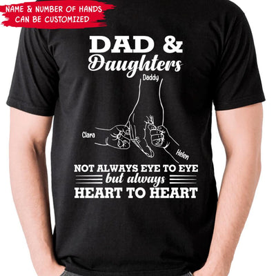 Daddy And Daughters Not Always Eye To Eye But Always Heart To Heart - Personalized T-Shirt
