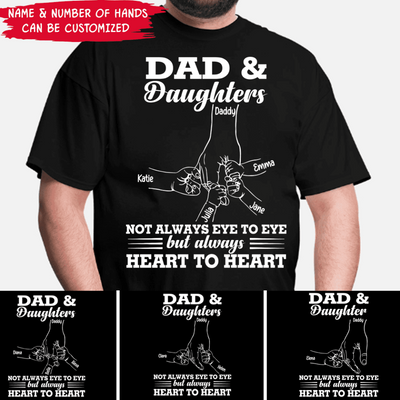Daddy And Daughters Not Always Eye To Eye But Always Heart To Heart - Personalized T-Shirt