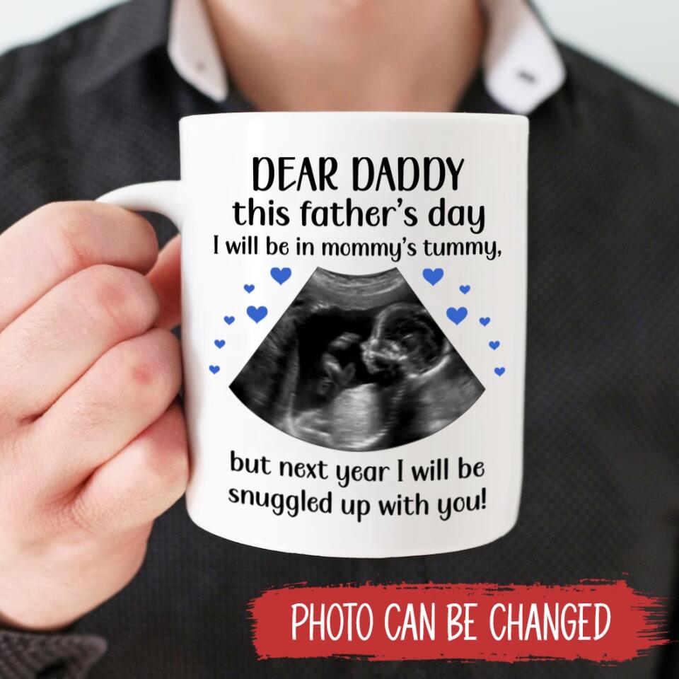 Dear Daddy This Father's Day I Will Be In Mommy's Tummy - Personalized Mug