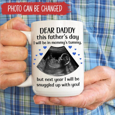 Dear Daddy This Father's Day I Will Be In Mommy's Tummy - Personalized Mug