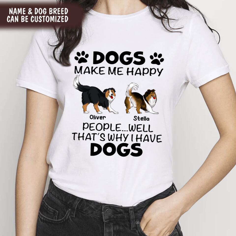 The Dogs Make Me Happy - Personalized T-Shirt, Gift For Dog Owners