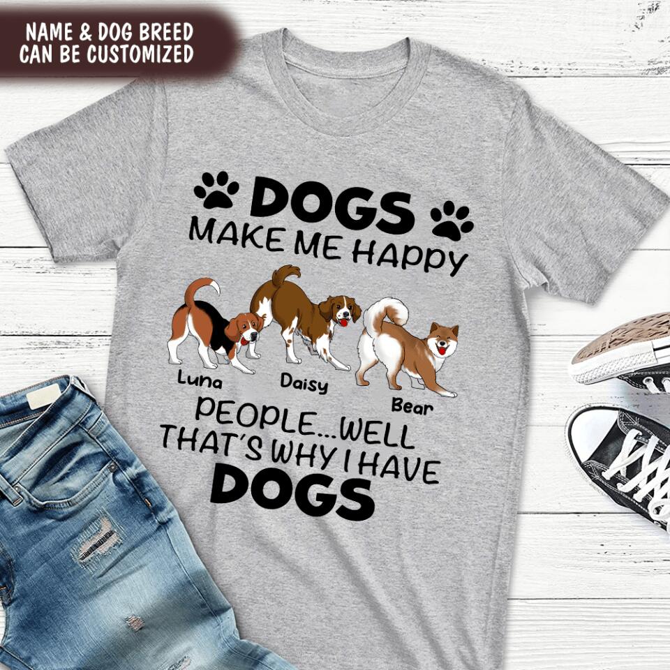 The Dogs Make Me Happy - Personalized T-Shirt, Gift For Dog Owners