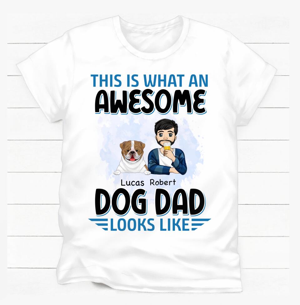 This Is What An Awesome Dog Dad Looks Like - Personalized T-Shirt