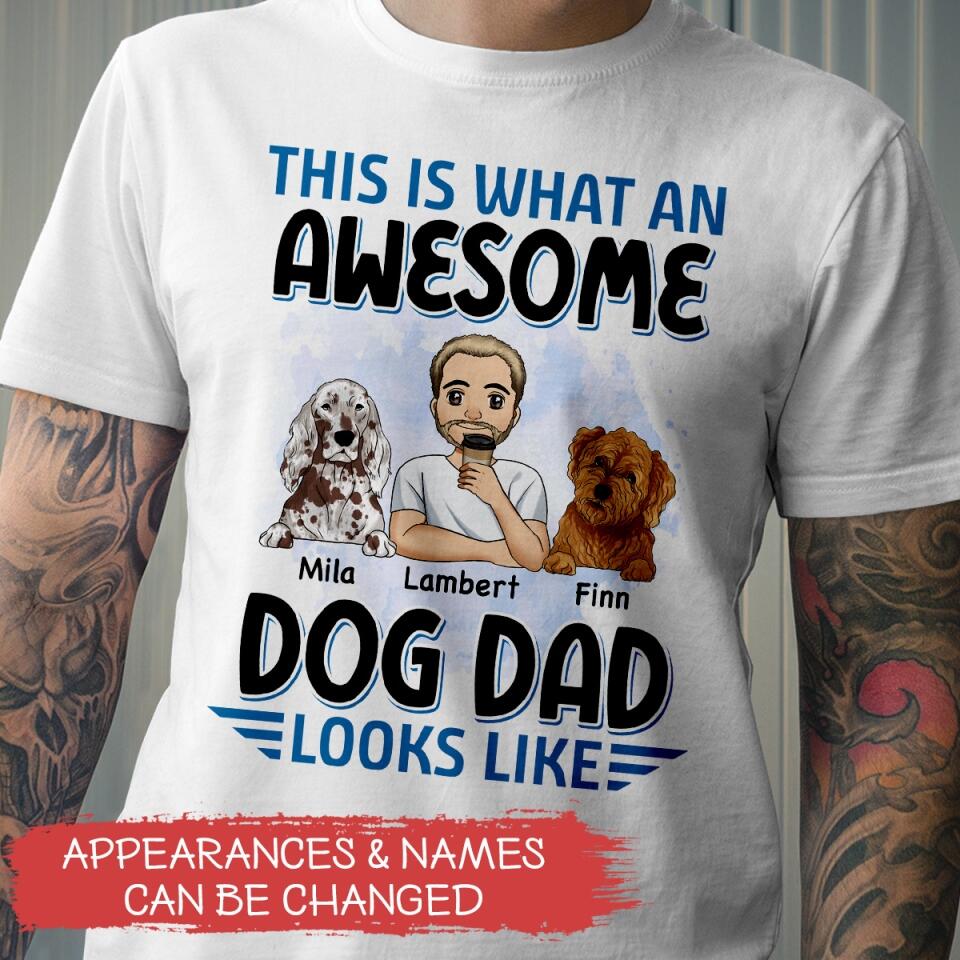 This Is What An Awesome Dog Dad Looks Like - Personalized T-Shirt