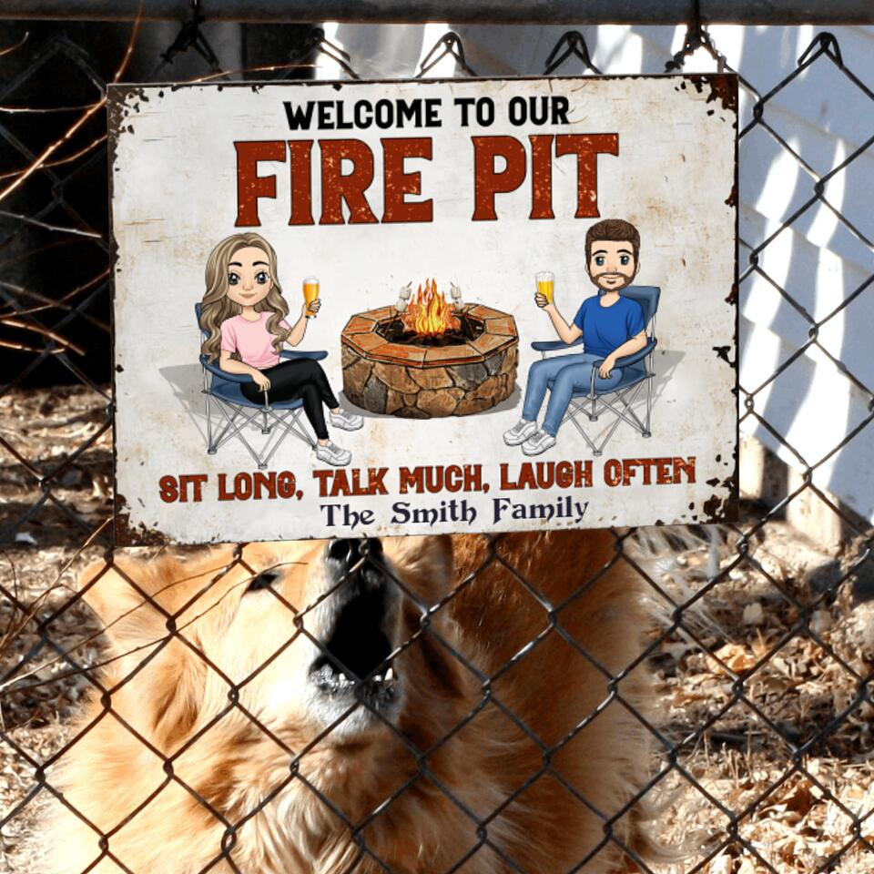 Welcome To Our Fire Pit, Sit Long, Talk Much, Laugh Often - Personalized Metal Sign