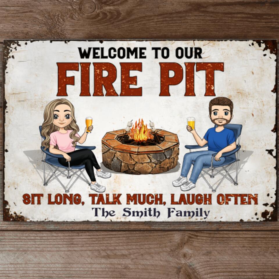 Welcome To Our Fire Pit, Sit Long, Talk Much, Laugh Often - Personalized Metal Sign