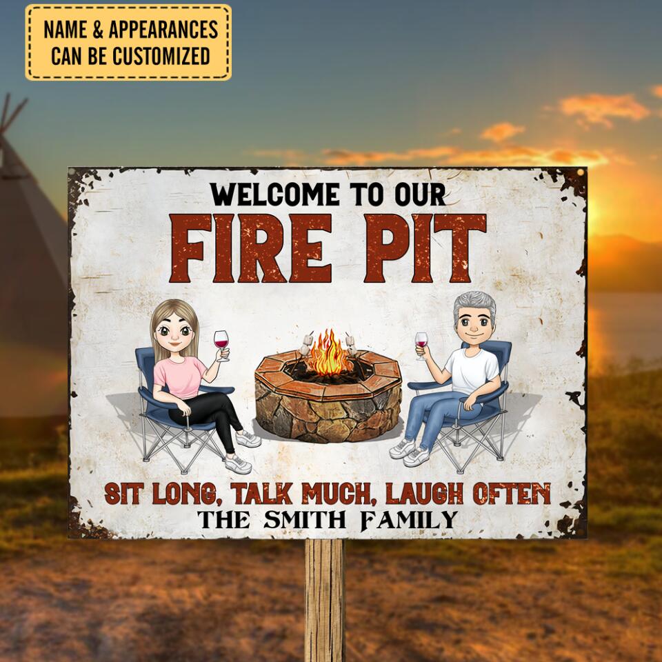 Welcome To Our Fire Pit, Sit Long, Talk Much, Laugh Often - Personalized Metal Sign