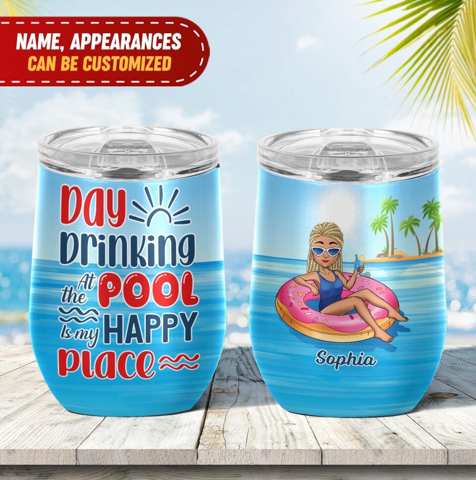 Day Drinking At The Pool Is My Happy Place - Personalized Wine Tumbler