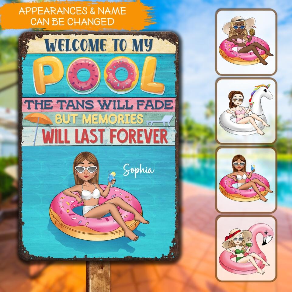 Welcome To Our Pool The Tans Will Fade But Memories Will Last Forever - Personalized Metal Sign