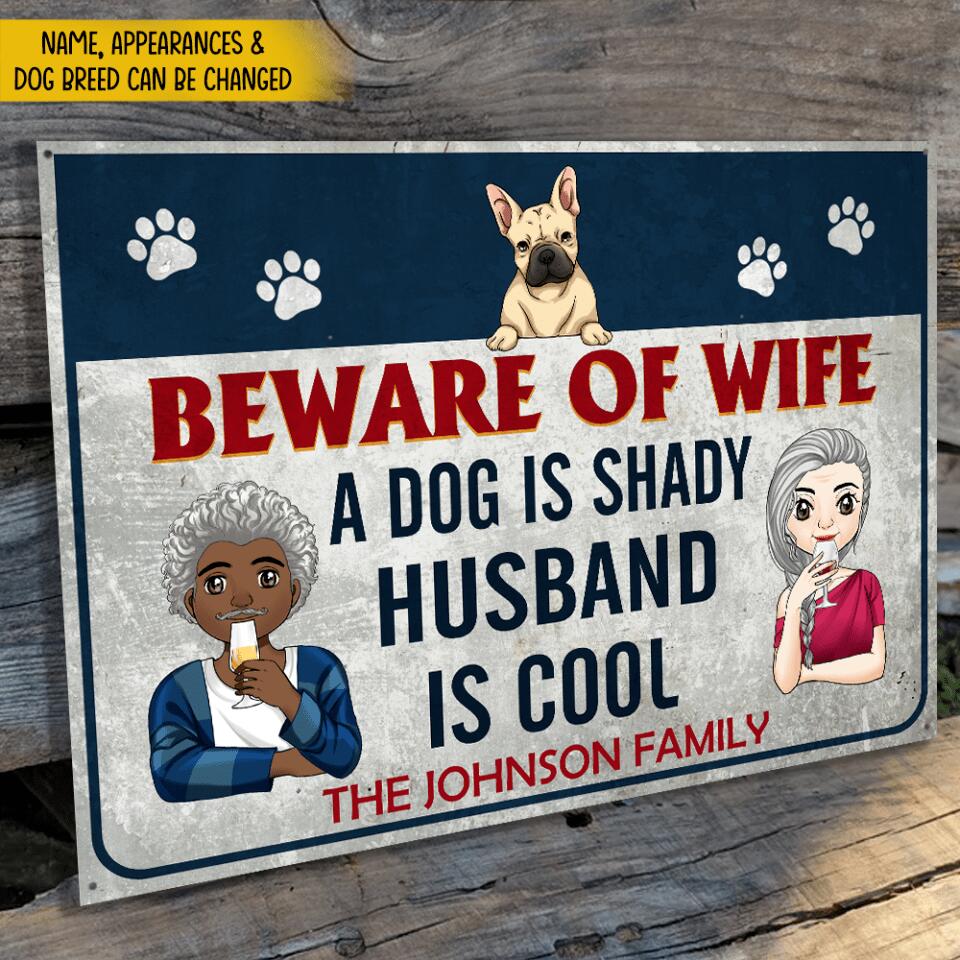 Beware Of Wife Dogs Are Shady, Husband Is Cool - Personalized Metal Sign